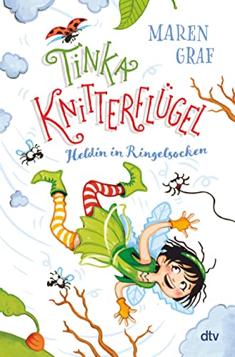 Tinka Knitterflügel – Heldin in Ringelsocken: Magisches Kinderbuch voller Witz und Spannung ab 7 (Tinka Knitterflügel-Reihe, Band 1)